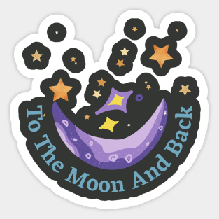 To the Moon and Back Sticker